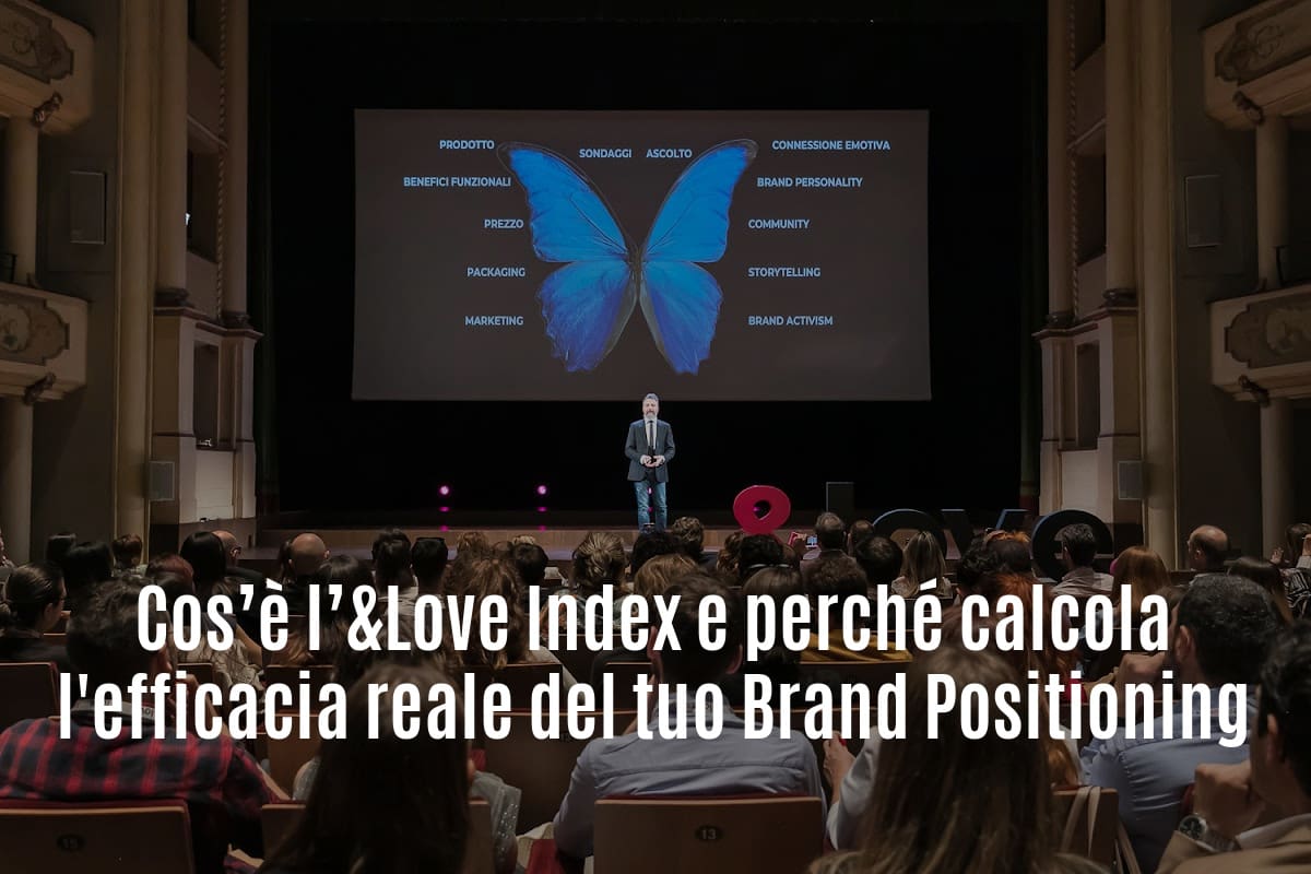 Cos’è l’&Love Index e perché calcola l'efficacia reale del tuo Brand Positioning